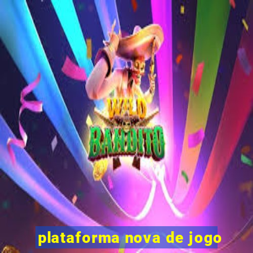 plataforma nova de jogo